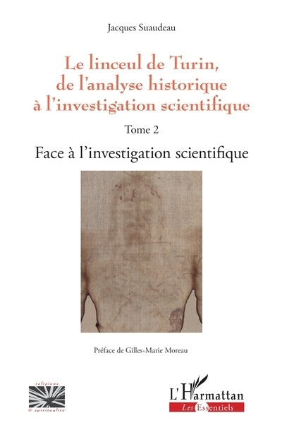 linceul de Turin, de l'analyse historique à l'investigation scientifique, Vol. 2. Face à l'investigation scientifique (Le)