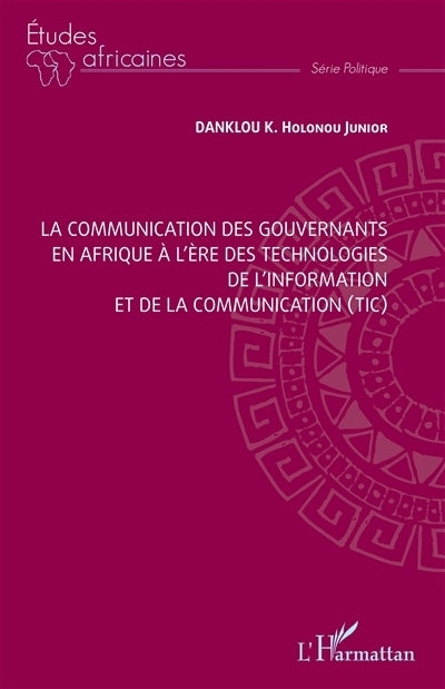 communication des gouvernants en Afrique à l'ère des technologies et de la communication (TIC) (La)