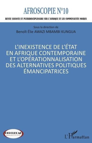 inexistence de l'Etat en Afrique contemporaine et l'opérationnalisation des alternatives politiques émancipatrices (L')