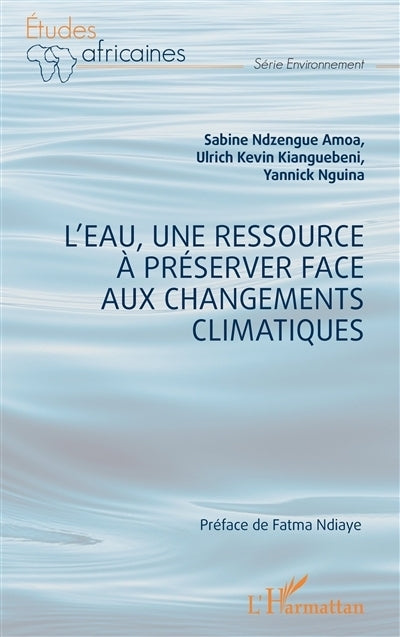 eau, une ressource à préserver face aux changements climatiques (L')