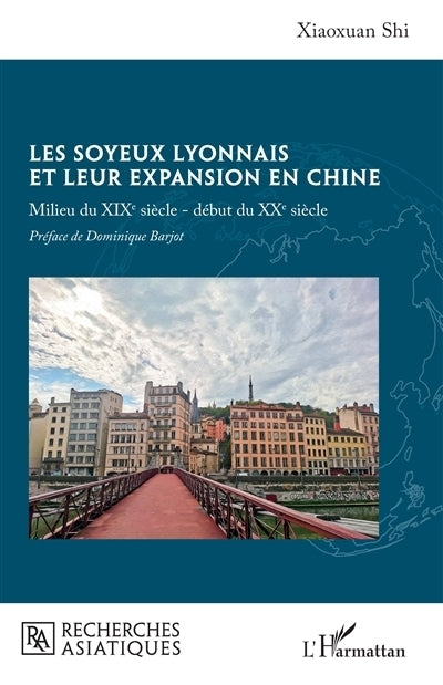 soyeux lyonnais et leur expansion en Chine (Les)