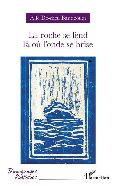 roche se fend là où l'onde se brise (La)