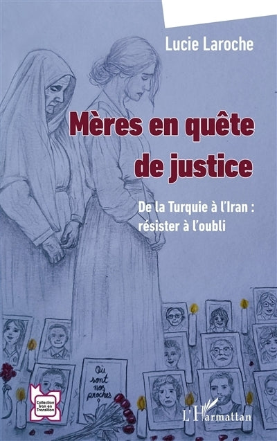 Mères en quête de justice : de la Turquie à l'Iran : résister à l'oubli
