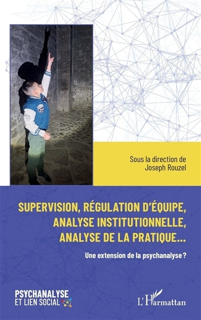 Supervision, régulation d'équipe, analyse institutionnelle, analyse de la pratique...