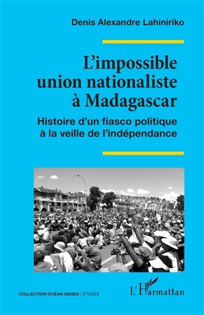 impossible union nationaliste à Madagascar (L')