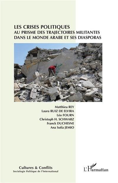 Cultures & conflits, n°134. Les crises politiques au prisme des trajectoires militantes dans le monde arabe et ses diasporas