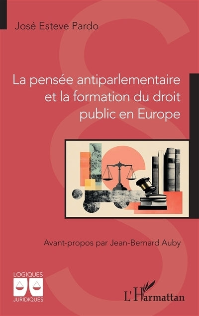 pensée antiparlementaire et la formation du droit public en Europe (La)
