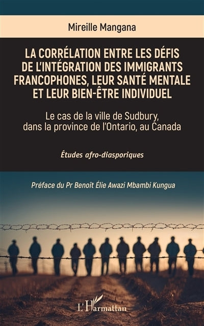 corrélation entre les défis de l'intégration des immigrants francophones, leur santé mentale et leur bien-être individuel (La)