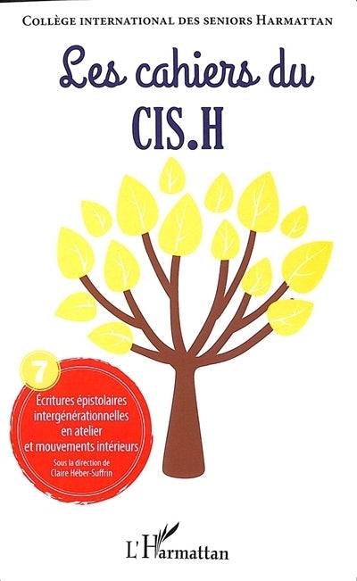 cahiers du CIS.H, n°7. Ecritures épistolaires intergénérationnelles en atelier et mouvements intérieurs (Les)