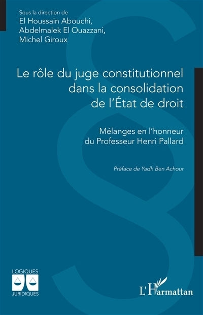 rôle du juge constitutionnel dans la consolidation de l'Etat de droit (Le)