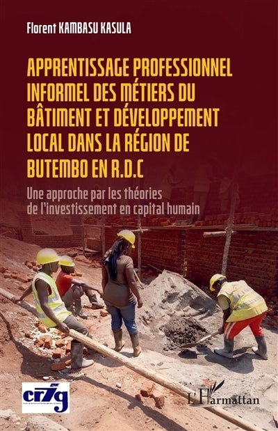 Apprentissage professionnel informel des métiers du bâtiment et développement local dans la région de Butembo en RDC