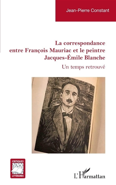 correspondance entre François Mauriac et le peintre Jacques-Emile Blanche (La)