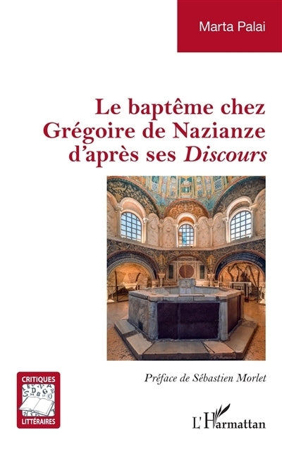 baptême chez Grégoire de Nazianze d'après ses Discours (Le)