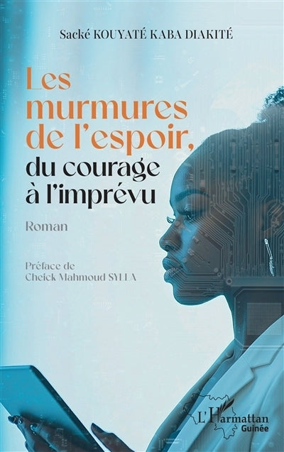 murmures de l'espoir, du courage à l'imprévu (Les)