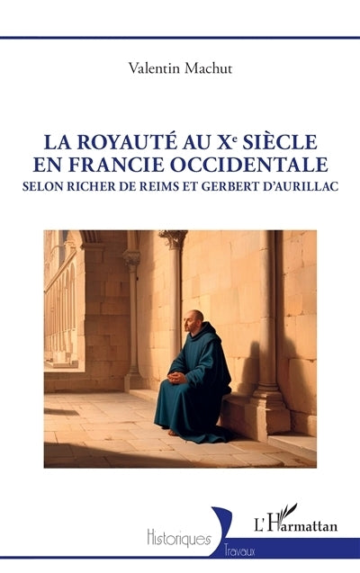 royauté au Xe siècle en Francie occidentale (La)
