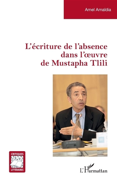 écriture de l'absence dans l'oeuvre de Mustapha Tlili (L')