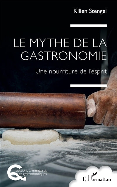 mythe de la gastronomie (Le)