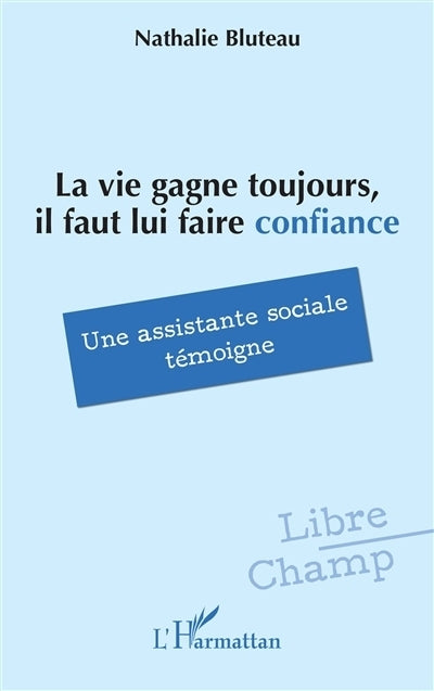 vie gagne toujours, il faut lui faire confiance (La)
