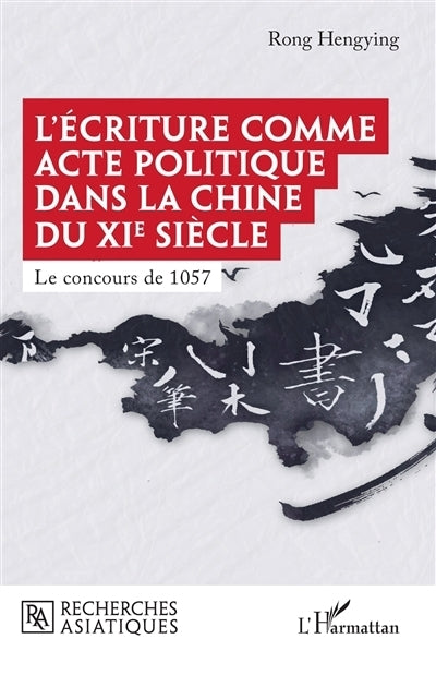 écriture comme acte politique dans la Chine du XIe siècle (L')