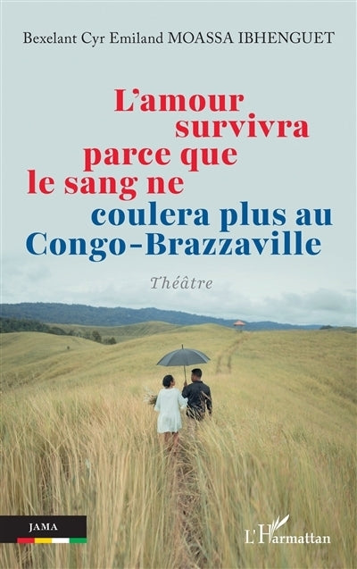amour survivra parce que le sang ne coulera plus au Congo-Brazzaville (L')