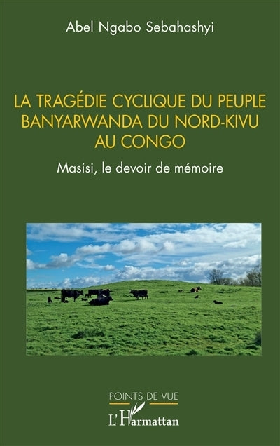 tragédie cyclique du peuple Banyarwanda du Nord-Kivu au Congo (La)