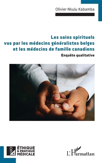 soins spirituels vus par les médecins généralistes belges et les médecins de famille canadiens (Les)