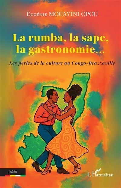 rumba, la sape, la gastronomie... (La)