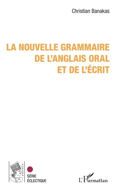 nouvelle grammaire de l'anglais oral et de l'écrit (La)