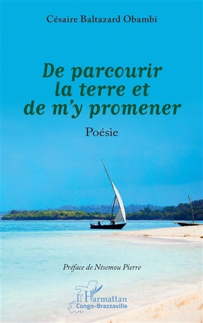 De parcourir la terre et de m'y promener