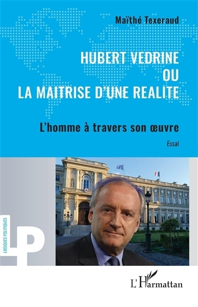 Hubert Védrine ou La maîtrise d'une réalité