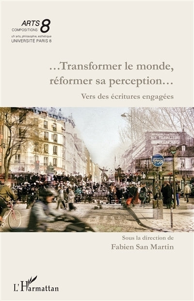 Transformer le monde, réformer sa perception...