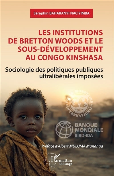 institutions de Bretton Woods et le sous-développement au Congo Kinshasa (Les)