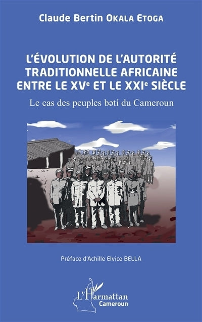 évolution de l'autorité traditionnelle africaine entre le XVe et le XXIe siècle (L')