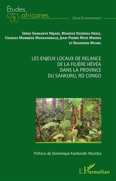 enjeux locaux de relance de la filière hévéa dans la province du Sankuru, R.D. Congo (Les)
