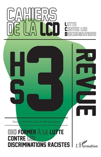 cahiers de la LCD, hors-série, n°3. (Se) former à la lutte contre les discriminations racistes (Les)