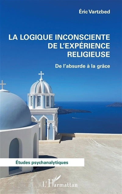 logique inconsciente de l'expérience religieuse (La)