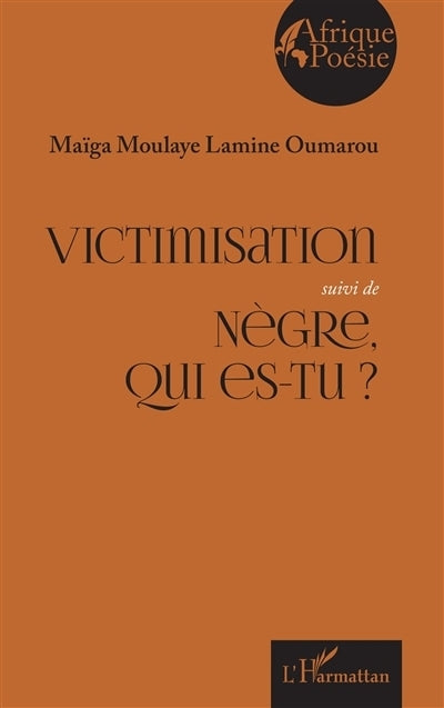 Victimisation ; Nègre, qui es-tu ?
