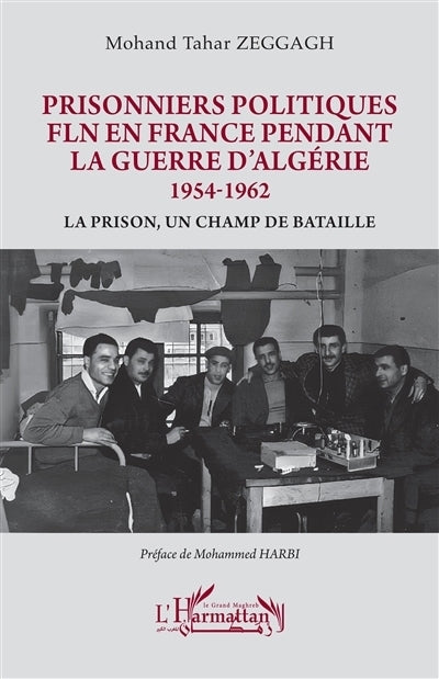 Prisonniers politiques FLN en France pendant la guerre d'Algérie 1954-1962