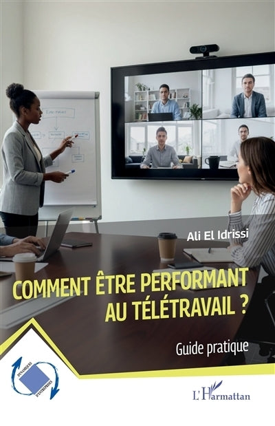 Comment être performant au télétravail ? : guide pratique