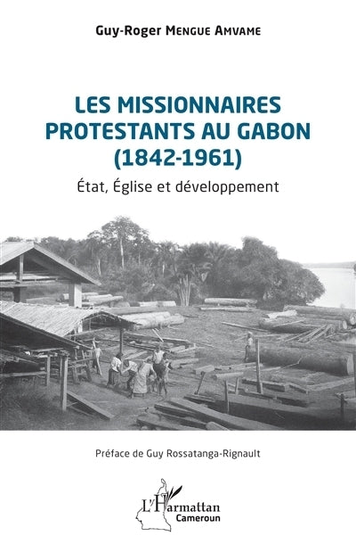 missionnaires protestants au Gabon (1842-1961) (Les)