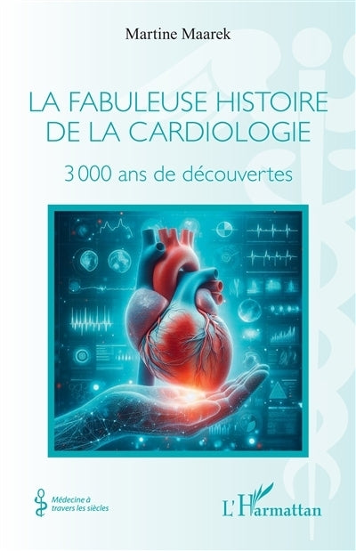 fabuleuse histoire de la cardiologie (La)