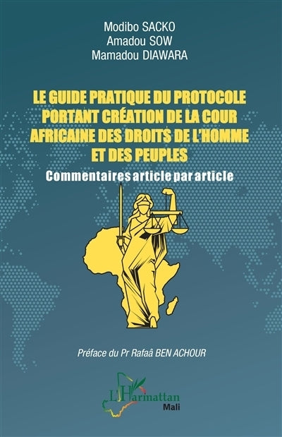 guide pratique du protocole portant création de la Cour africaine des droits de l'homme et des peuples (Le)