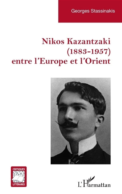 Nikos Kazantzaki (1883-1957) entre l'Europe et l'Orient