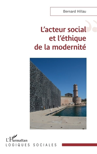 acteur social et l'éthique de la modernité (L')