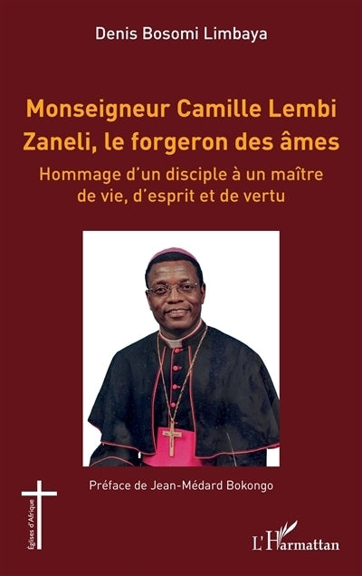 Monseigneur Camille Lembi Zaneli, le forgeron des âmes