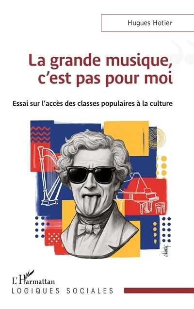 grande musique, c'est pas pour moi (La)