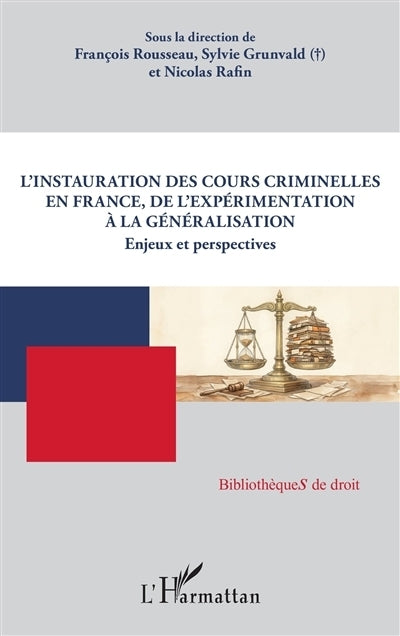 instauration des cours criminelles en France, de l'expérimentation à la généralisation (L')