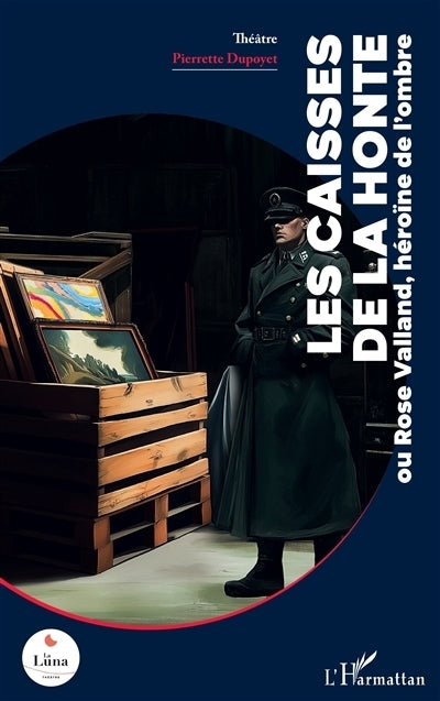 caisses de la honte ou Rose Valland, héroïne de l'ombre (Les)
