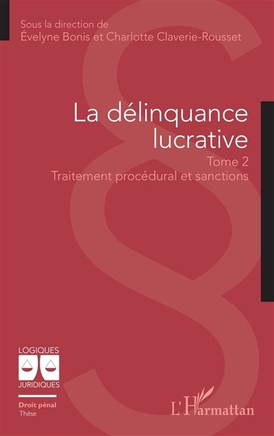 délinquance lucrative, Vol. 2. Traitement procédural et sanctions (La)