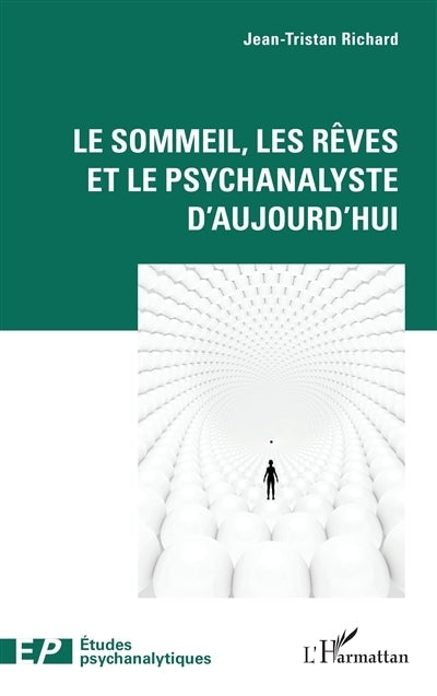 sommeil, les rêves et le psychanalyste d'aujourd'hui (Le)